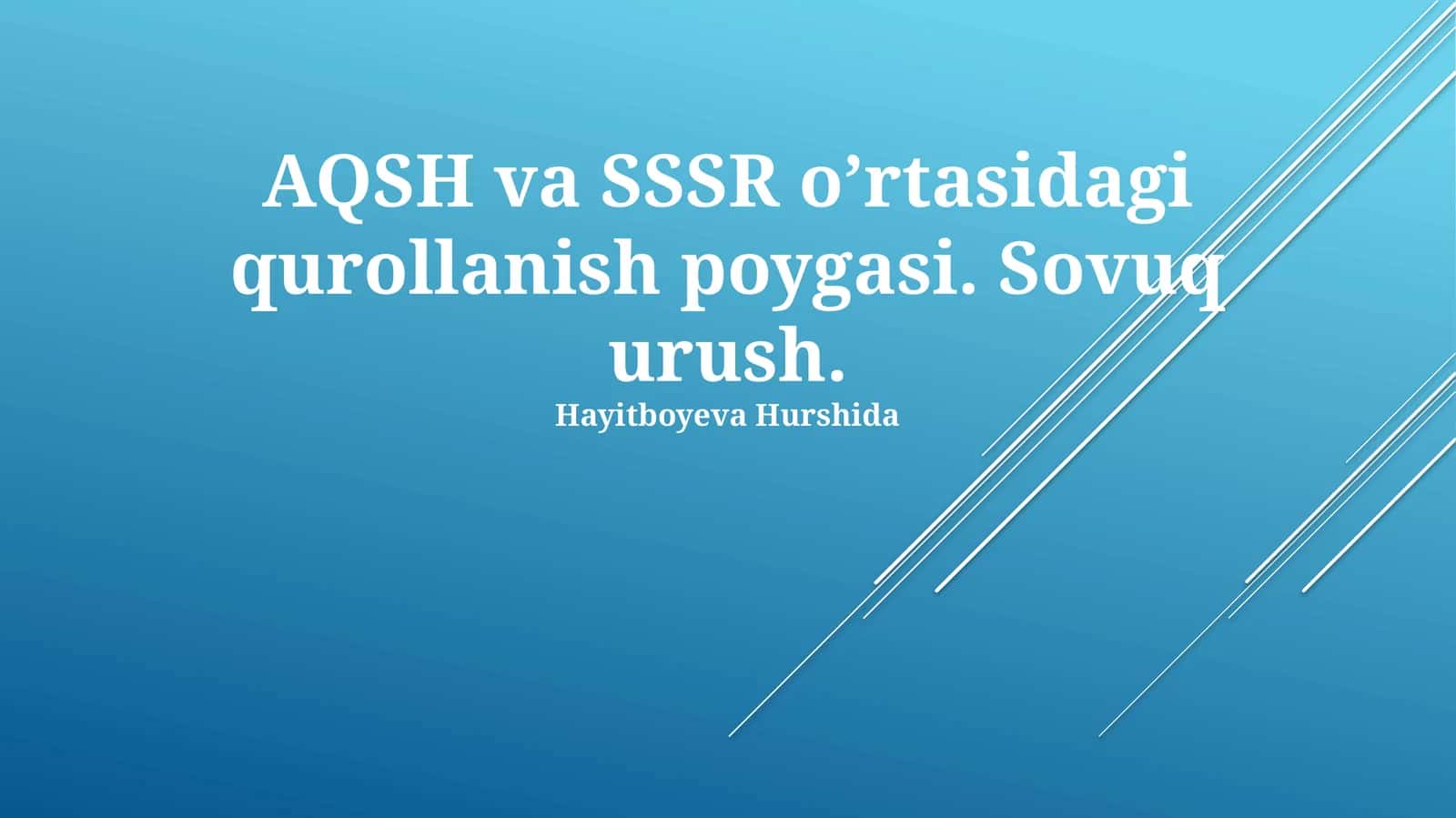 Sovuq urush "AQSH va SSSR o’rtasidagi qurollanish poygasi"