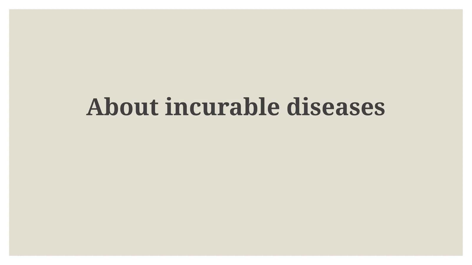 Understanding Incurable Diseases: Scope and Impact