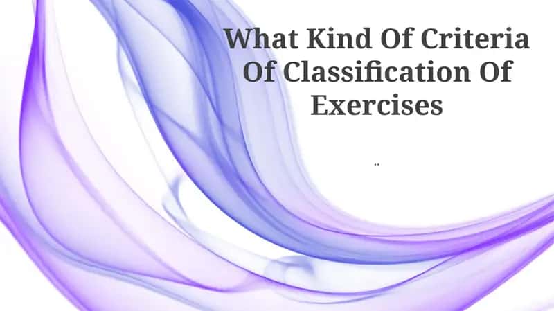 Criteria Of Classification Of Exercises