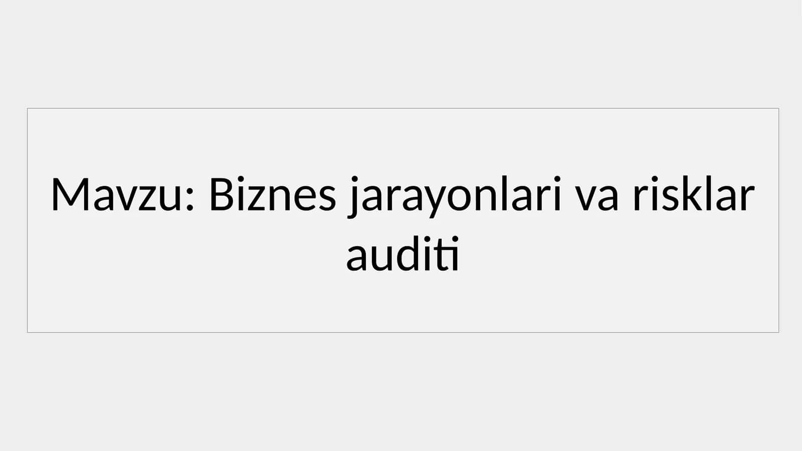 Biznes jarayonlari va risklar auditi