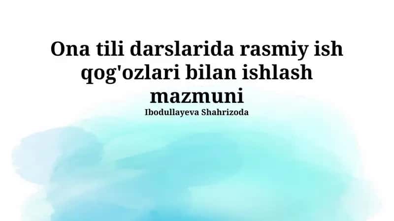 Ona tili darslarida rasmiy ish qog'ozlari bilan ishlash mazmuni