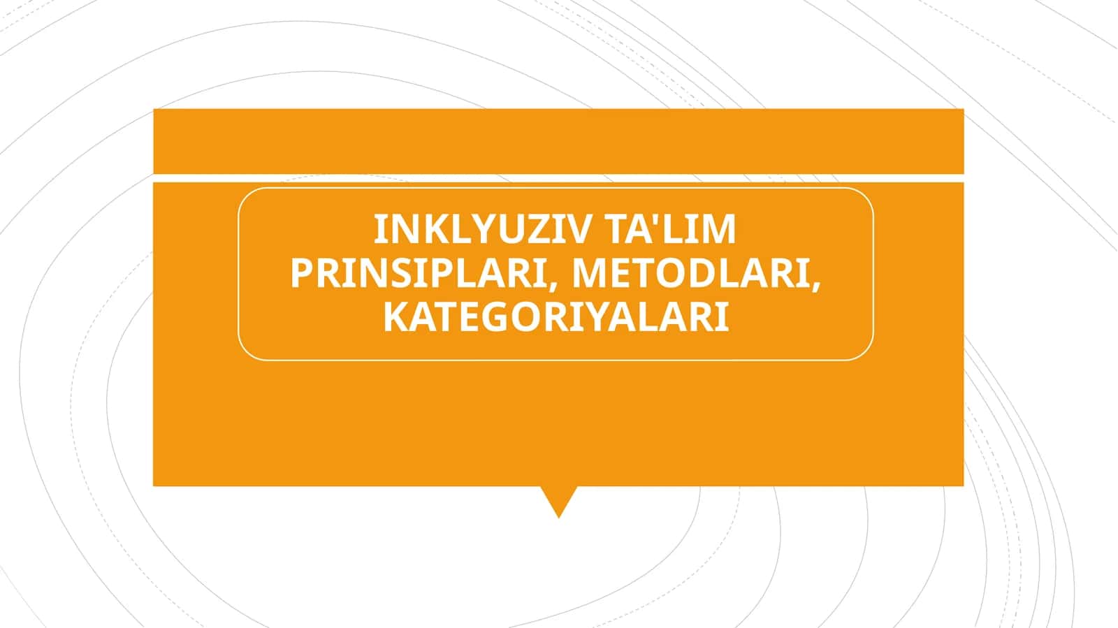 INKLYUZIV TA'LIM PRINSIPLARI, METODLARI, KATEGORIYALARI