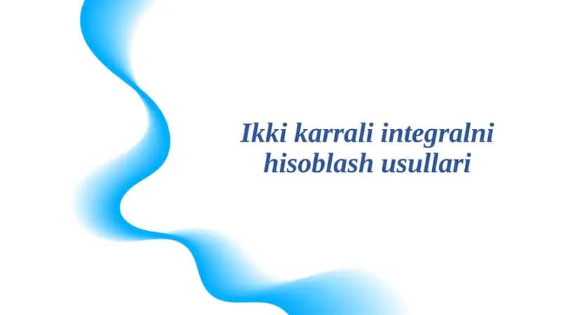 Ikki karrali integralnihisoblashusullari