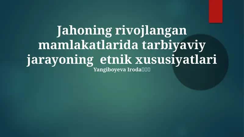 Jahoning rivojlangan mamlakatlarida tarbiyaviy jarayoning etnik xususiyatlari