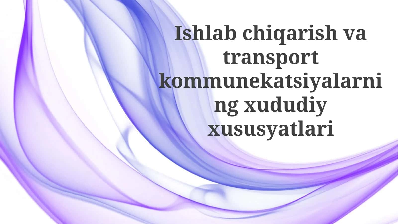 Ishlabchiqarish va transport kommunikatsiyalarining hududiy xususiyatlari