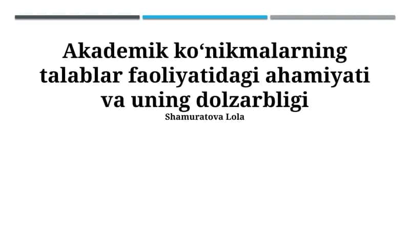 Akademik koʻnikmalarning talablar faoliyatidagi ahamiyati va uning dolzarbligi
