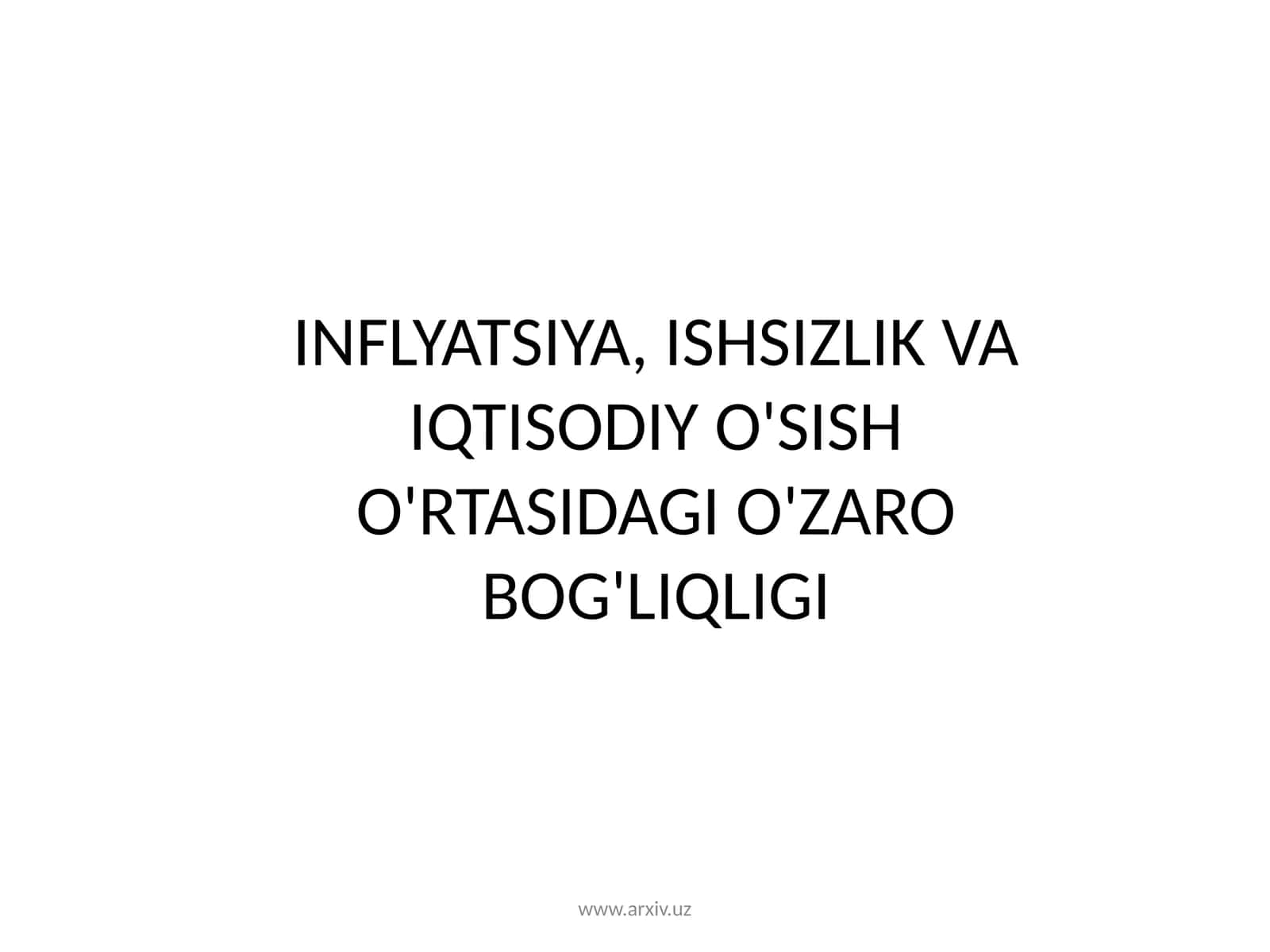 Inflyatsiya, ishsizlik va iqtisodiy o'sish o'rtasidagi o'zaro bog'liqligi