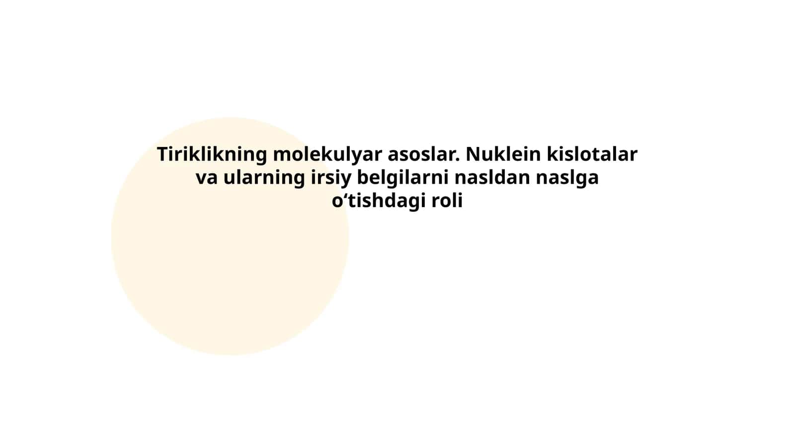 Tiriklikning molekulyar asoslar. Nuklein kislotalar va ularning irsiy belgilarni nasldan naslga oʻtishdagi roli