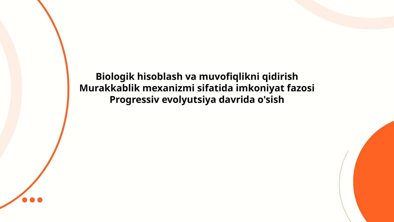 Biologik hisoblash va muvofiqlikni qidirish Murakkablik mexanizmi sifatida imkoniyat fazosi Progressiv evolyutsiya davrida o'sish
