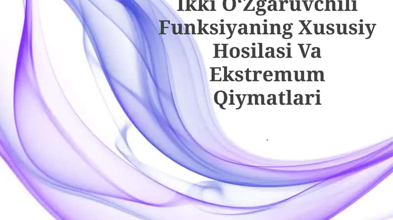 Ikki OʻZgaruvchili Funksiyaning Xususiy Hosilasi Va Ekstremum Qiymatlari