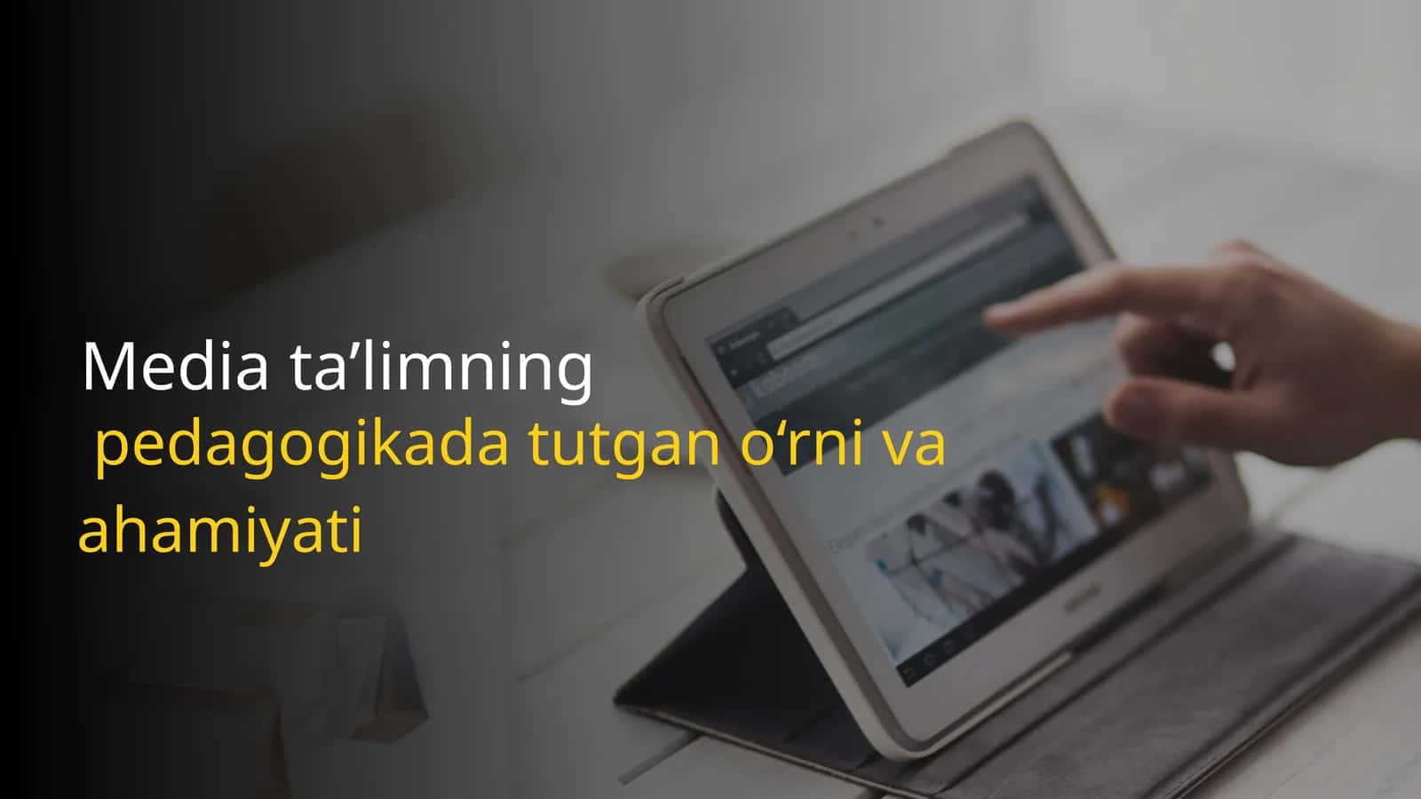 Media ta’limning pedagogikada tutgan o‘rni va ahamiyati