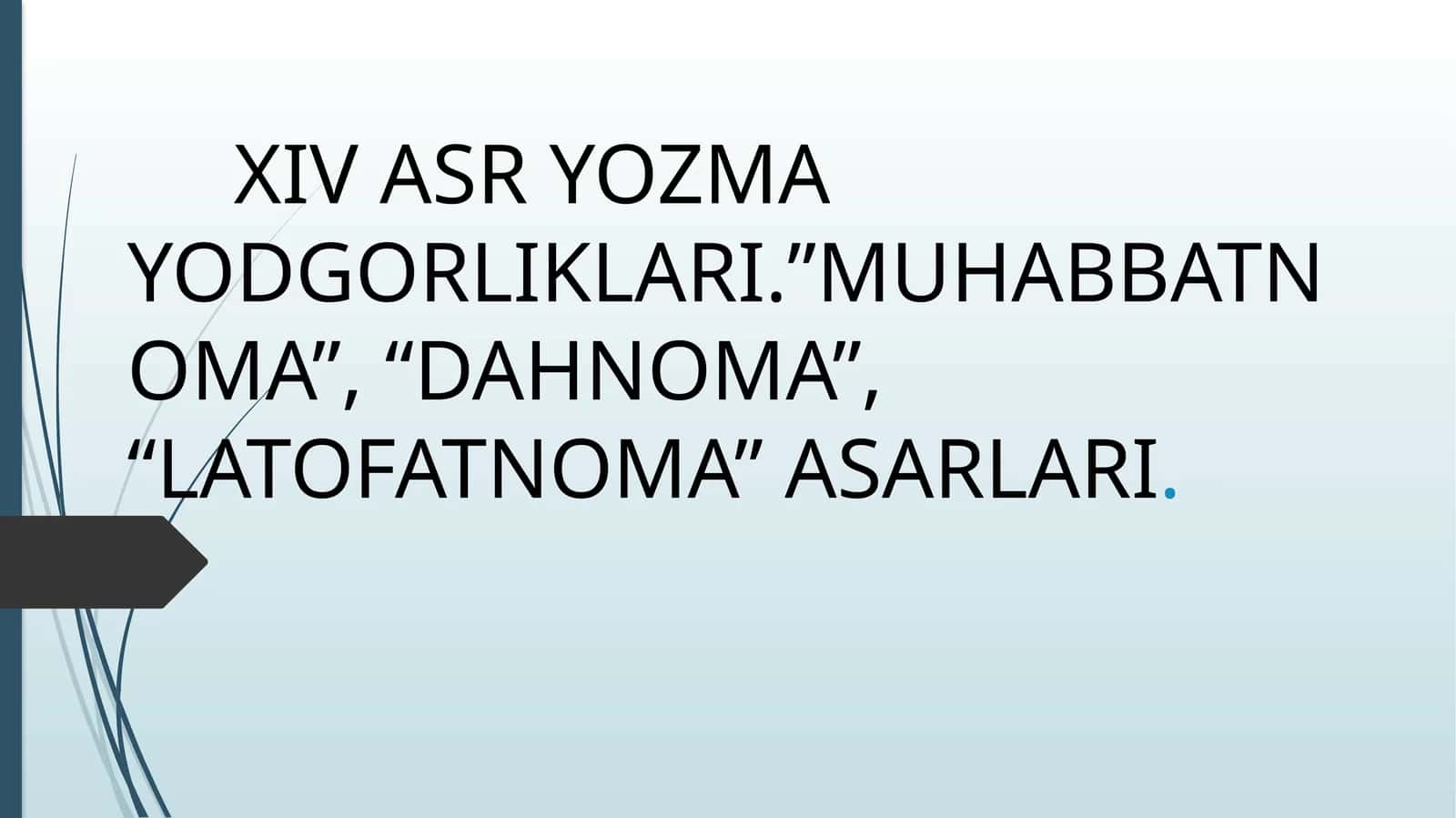 XIV ASR YOZMA YODGORLIKLARI.”MUHABBATNOMA”, “DAHNOMA”, “LATOFATNOMA” ASARLARI