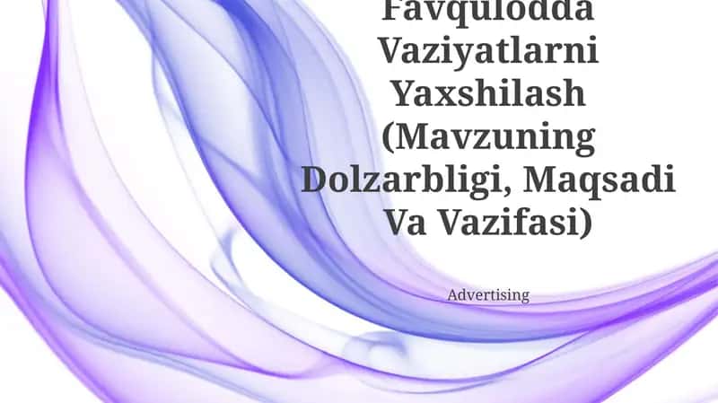 Maktablarda Favqulodda Vaziyatlarni Yaxshilash (Mavzuning Dolzarbligi, Maqsadi Va Vazifasi)
