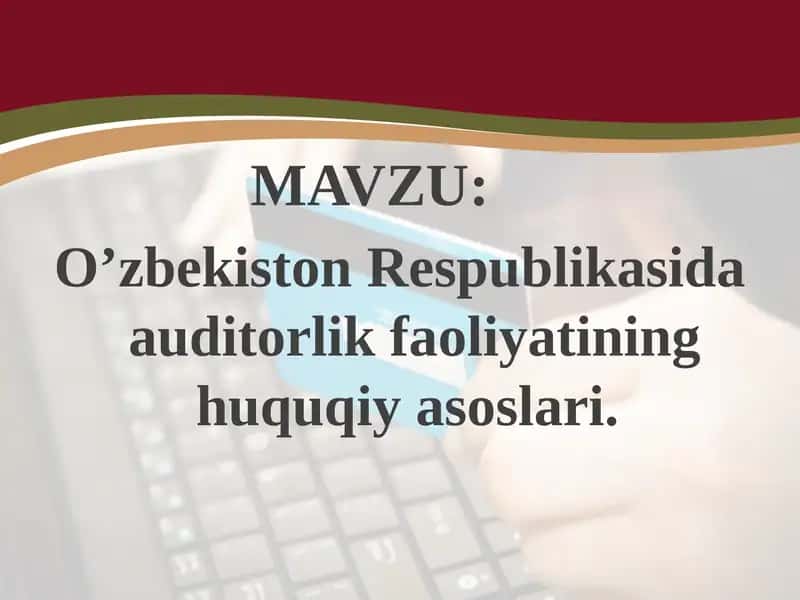 O’zbekiston Respublikasida auditorlik faoliyatining huquqiy asoslari