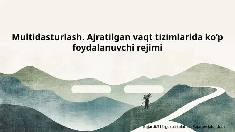 Multidasturlash. Ajratilgan vaqt tizimlarida ko‘p foydalanuvchi rejimi