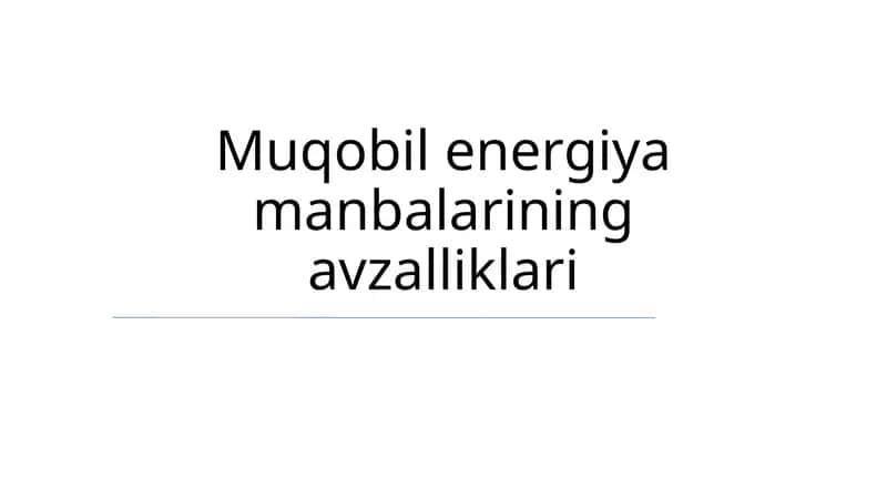 Muqobil energiya manbalarining avzalliklari