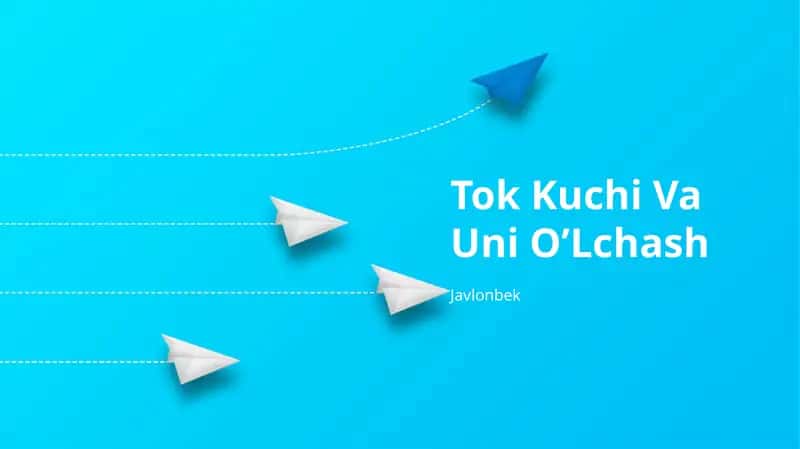 Tok Kuchi Va Uni O’Lchash