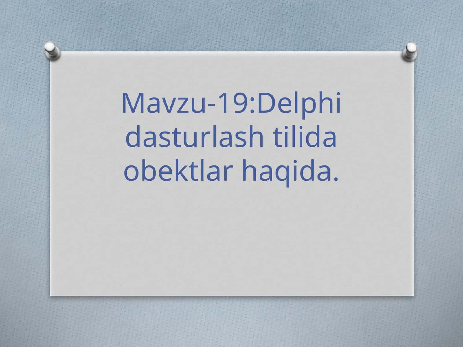 Mavzu-19:Delphidasturlashtilidaobektlarhaqida