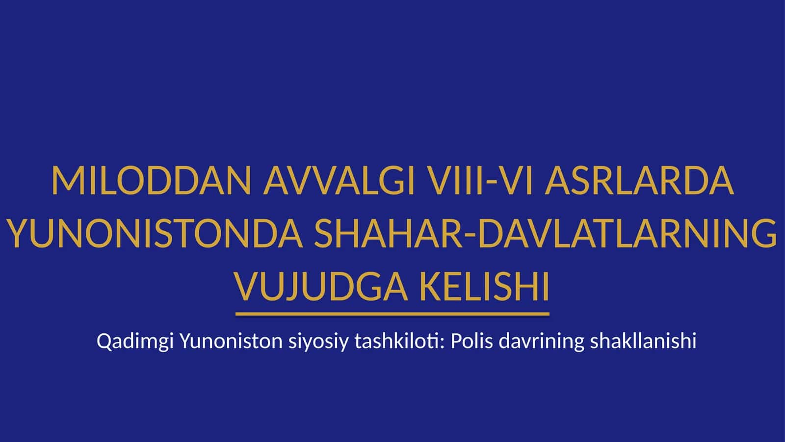 Miloddan avvalgi VIII-VI asrlarda Yunonistonda shahar-davlatlarning vujudga kelishi