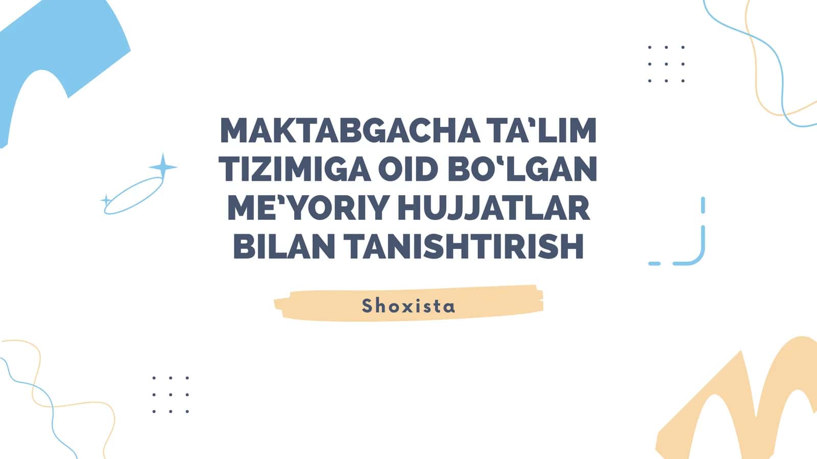 MAKTABGACHA TA’LIM TIZIMIGA OID BO‘LGAN ME’YORIY HUJJATLAR BILAN TANISHTIRISH