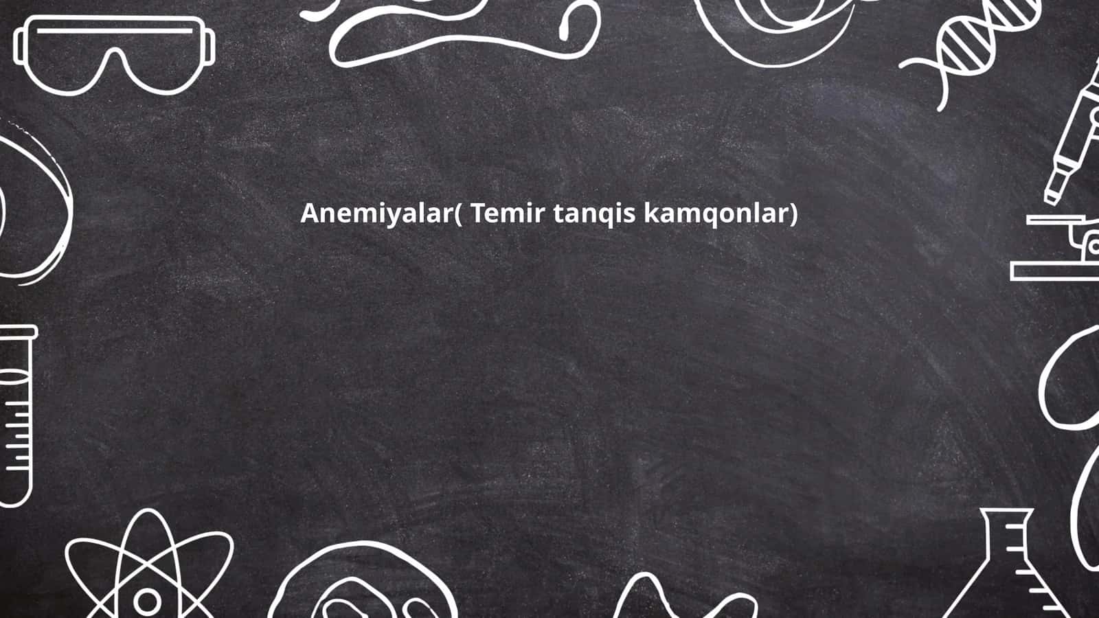 Anemiyalar( Temir tanqis kamqonlar)