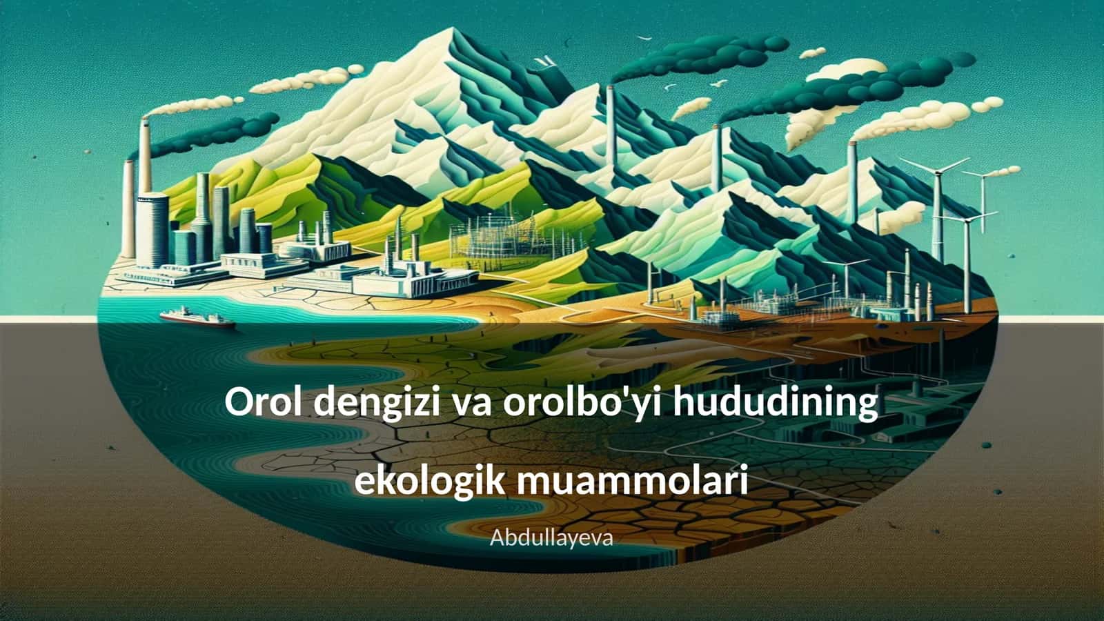 Orol dengizi va orolbo'yi hududining ekologik muammolari
