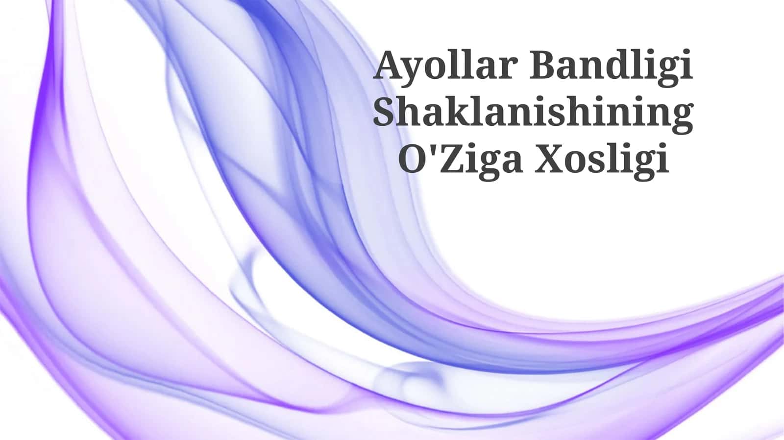 Ayollar Bandligi Shaklanishining O'Ziga Xosligi