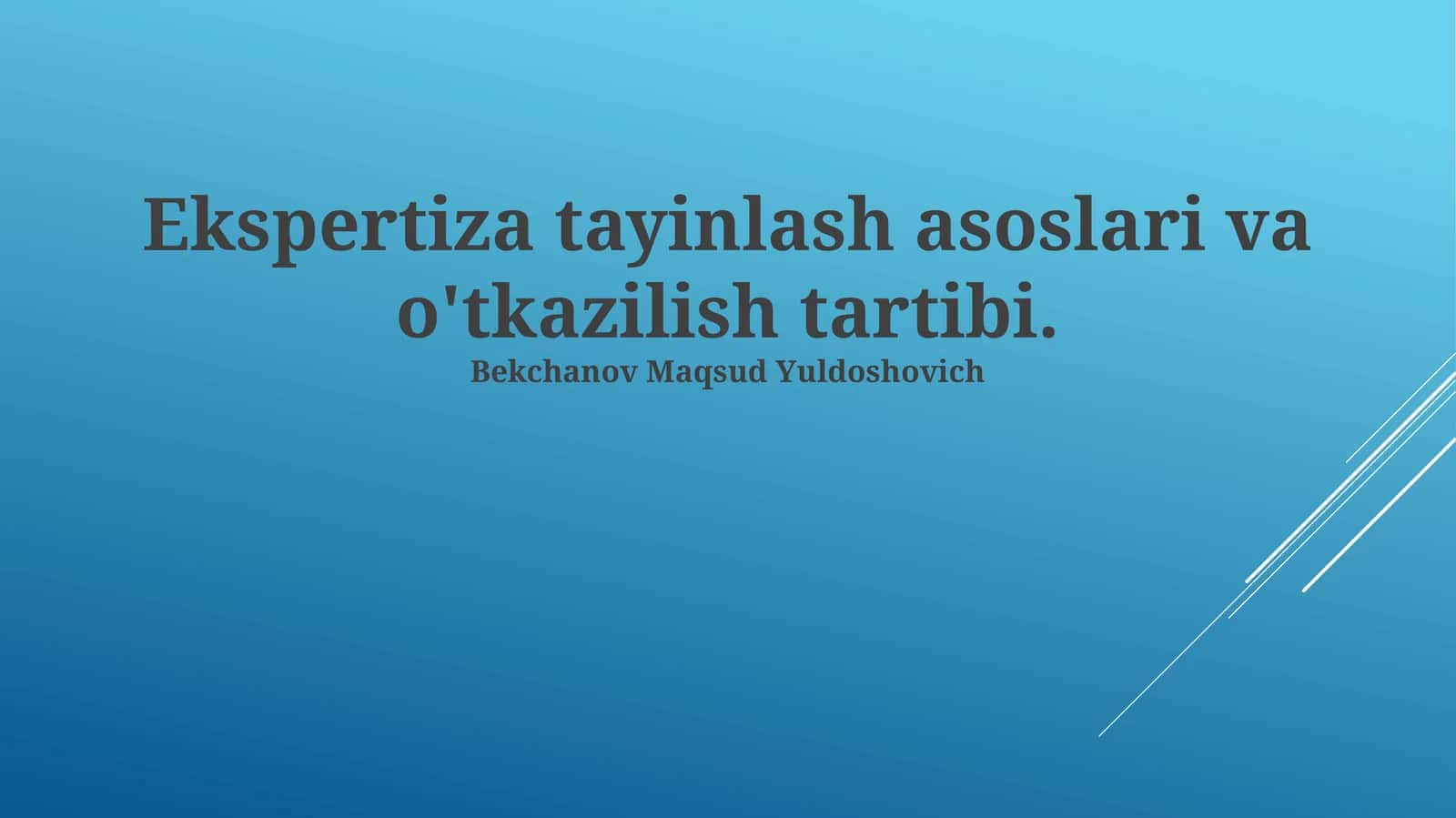 Ekspertiza tayinlash asoslari va o'tkazilish tartibi