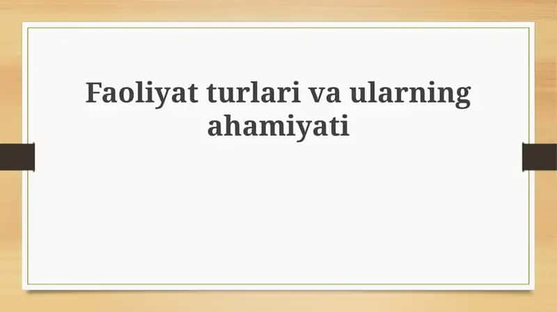 Faoliyat turlari va ularning ahamiyati