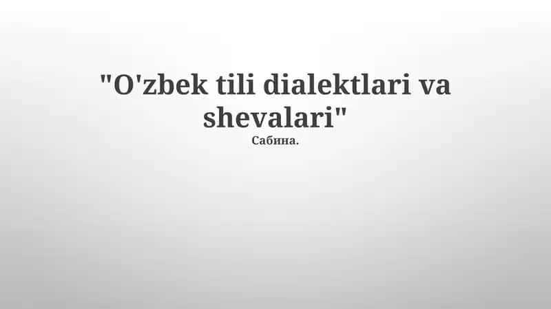 O'zbek tili dialektlari va shevalari