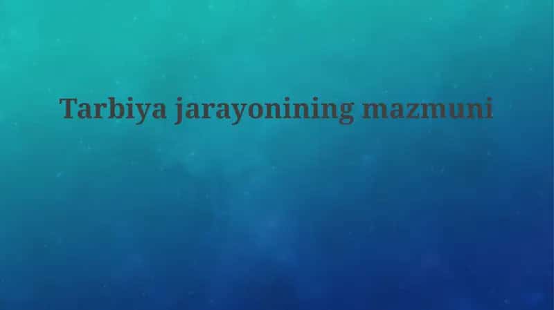 Tarbiyajarayoniningmazmuni