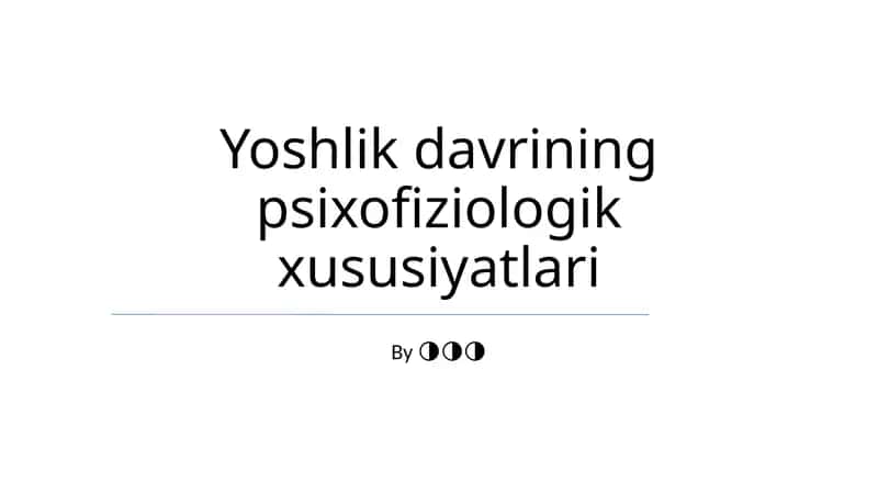 Yoshlik davrining psixofiziologik xususiyatlari