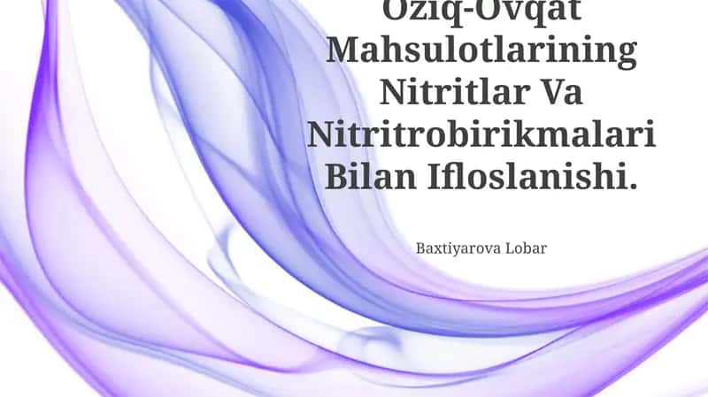 Оziq-Оvqаt Mаhsulоtlаrining Nitritlar Va Nitritrobirikmalari Bilan Ifloslanishi