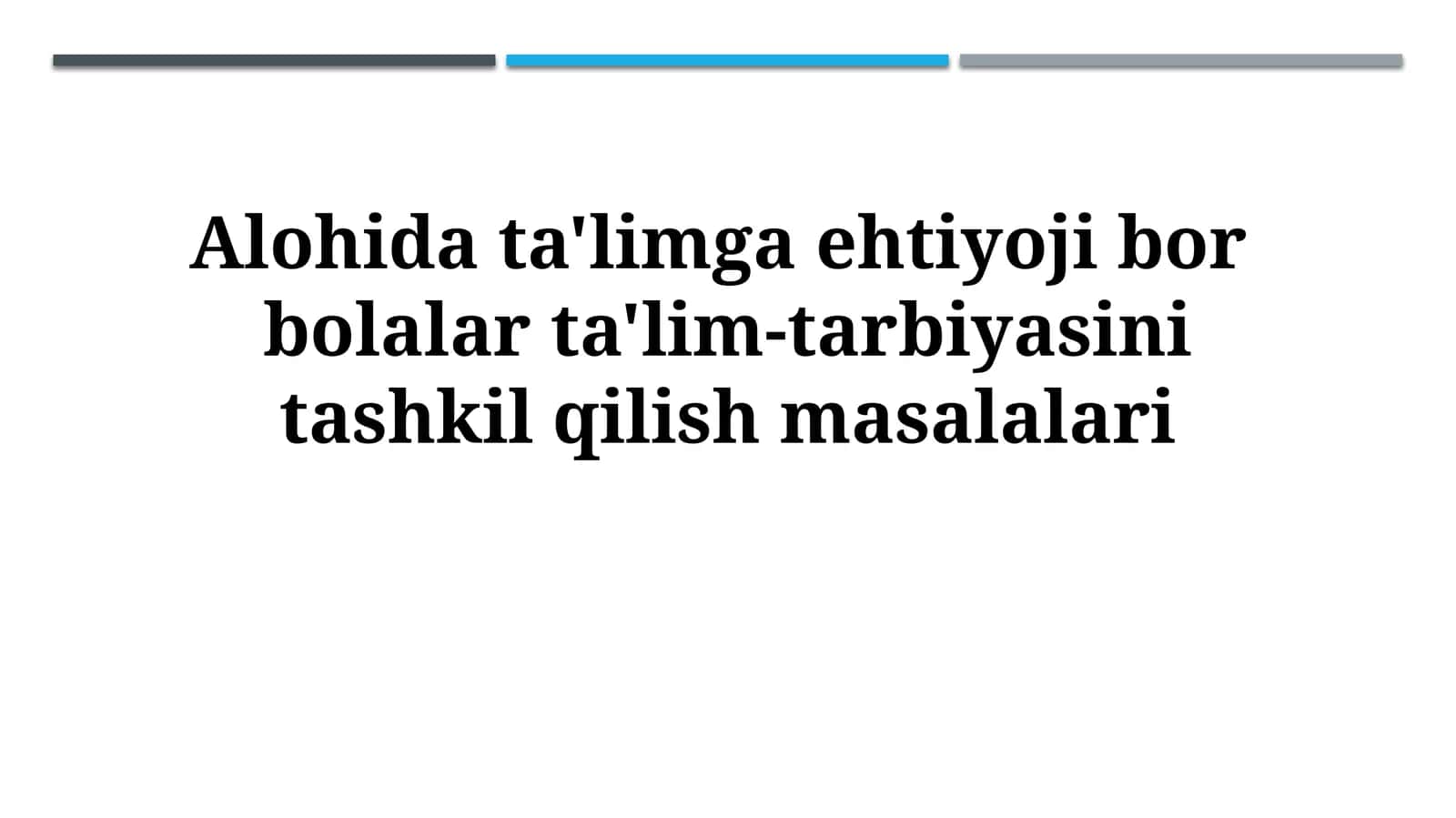 Alohida ta'limga ehtiyoji bor bolalar ta'lim-tarbiyasini tashkilqilishmasalalari