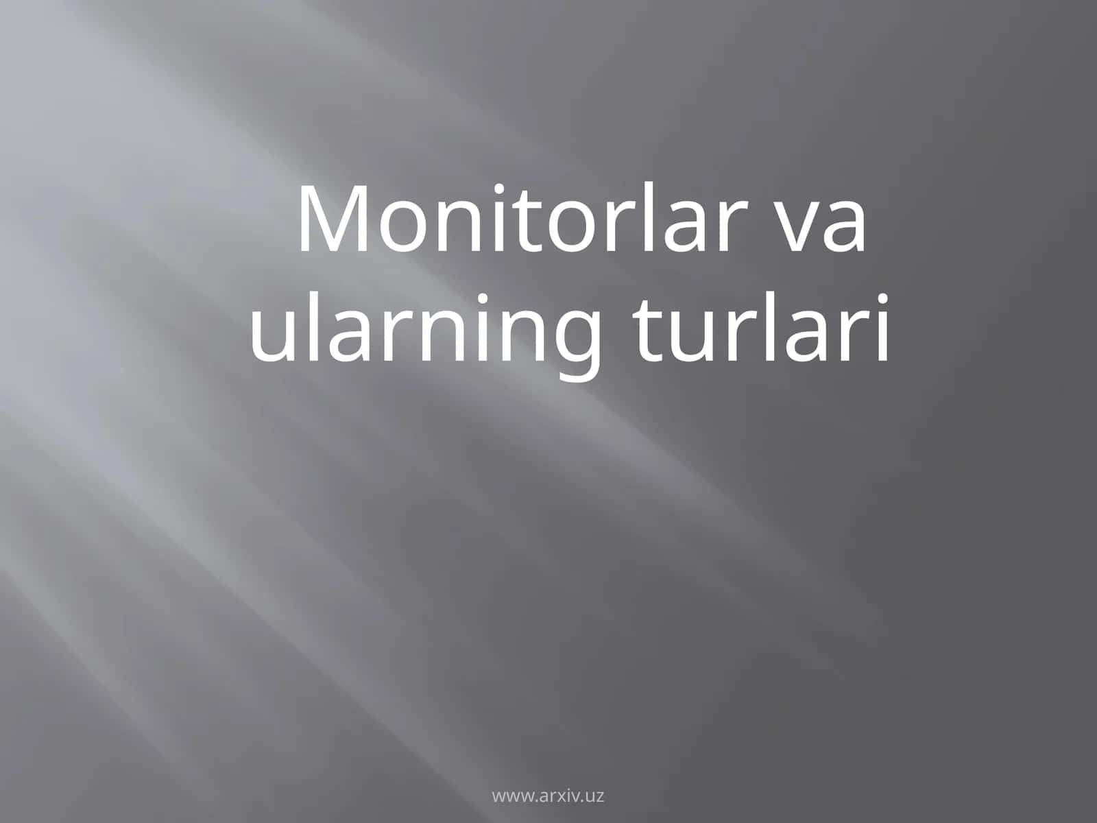 Monitorlar va ularning turlari
