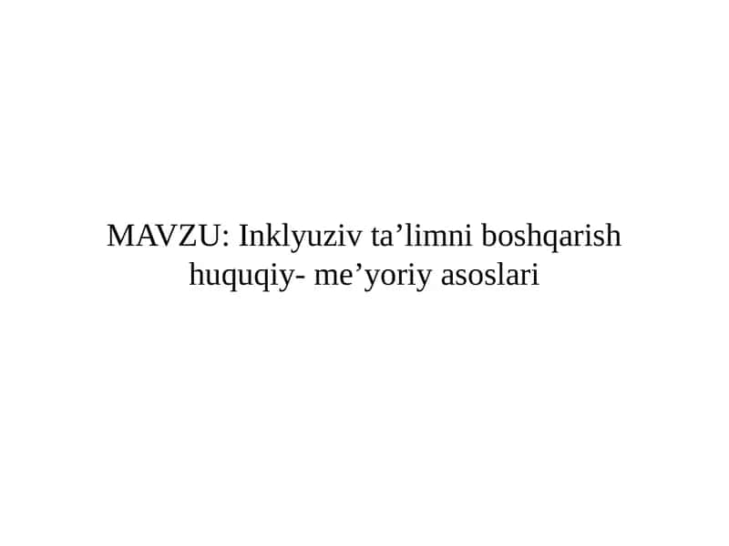 Umumiy pedagogika Inklyuziv ta’limni boshqarish huquqiy- me’yoriy asoslari
