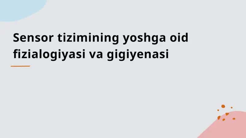 Sensor tizimining yoshga oid fizialogiyasi va gigiyenasi