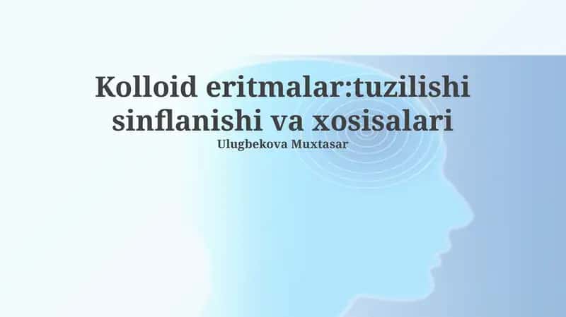 Kolloid eritmalar:tuzilishi sinflanishi va xosisalari
