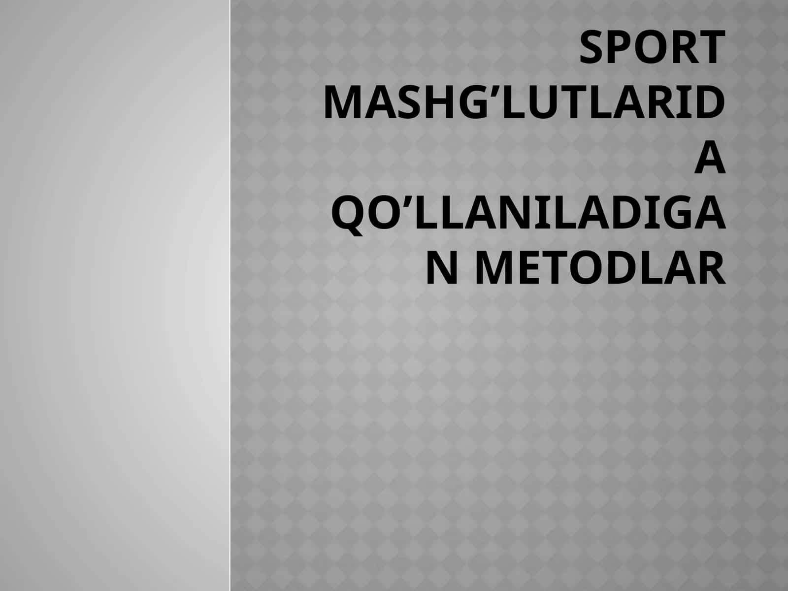 Sportmashg’lutlarida qo’llaniladigan metodlar