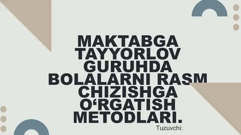 MAKTABGA TAYYORLOV GURUHDA BOLALARNI RASM CHIZISHGA O‘RGATISH METODLARI