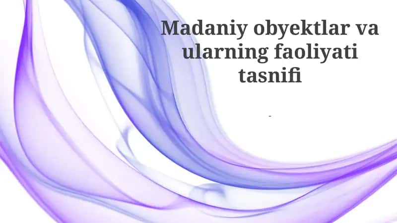 Madaniy obyektlar va ularning faoliyati tasnifi