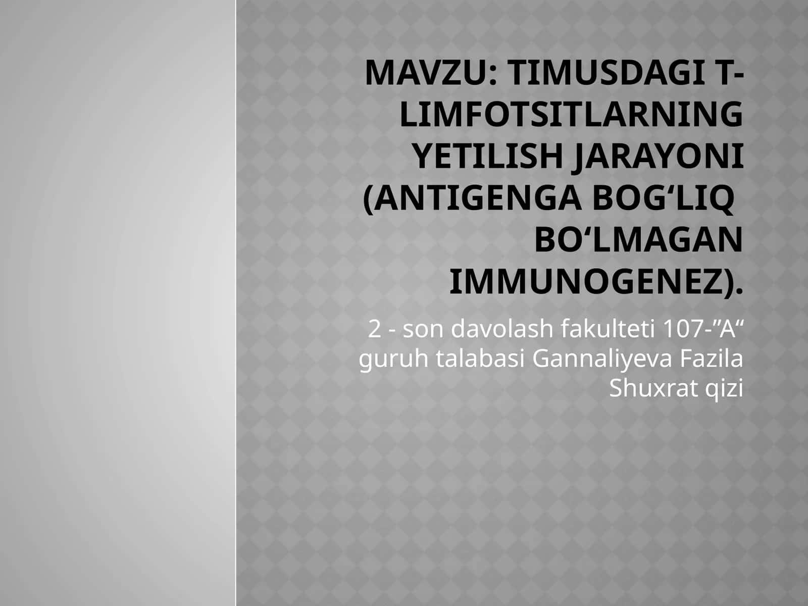Timusdagi T-limfotsitlarning yetilish jarayoni (antigenga bog‘liqbo‘lmagan immunogenez)