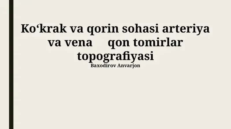Koʻkrak va qorin sohasi arteriya va vena qon tomirlar topografiyasi