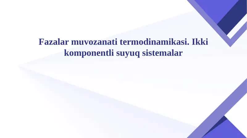 Fazalar muvozanati termodinamikasi. Ikki komponentli suyuq sistemalar