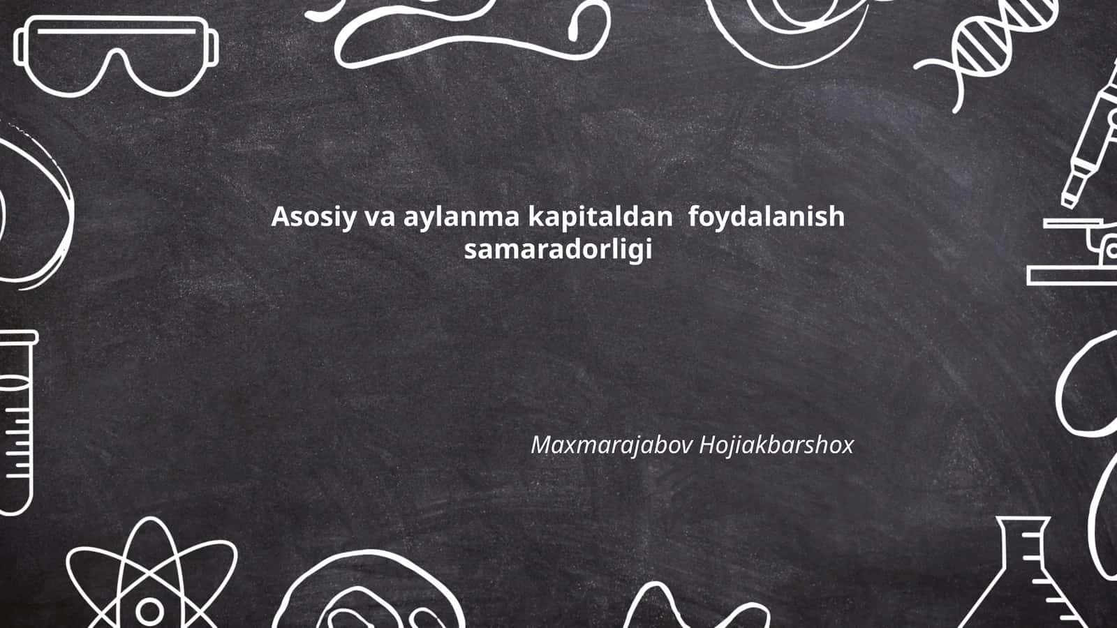 Asosiy va aylanma kapitaldan foydalanish samaradorligi
