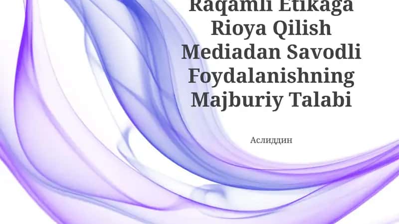 Raqamli Etikaga Rioya Qilish Mediadan Savodli Foydalanishning Majburiy Talabi
