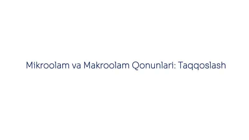 Mikroolam va Makroolam Qonunlari: Taqqoslash