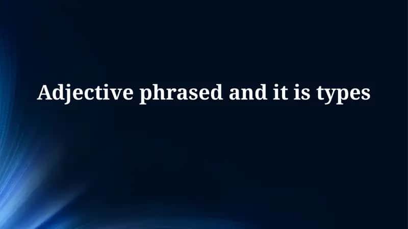 Understanding Adjective Phrases