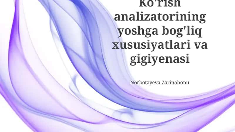 Ko'rish analizatorining yoshga bog'liq xususiyatlari va gigiyenasi