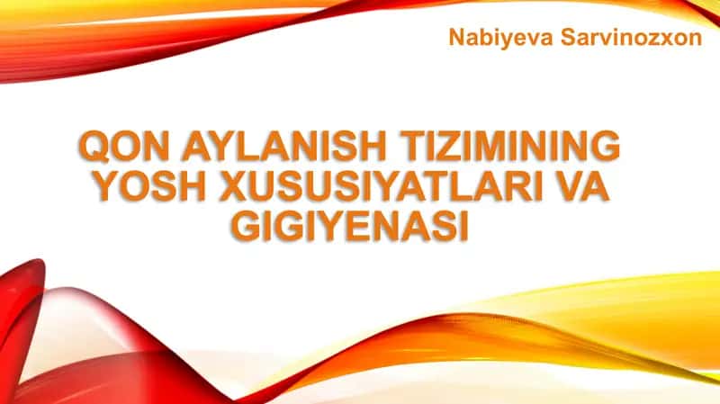 Qon aylanish tizimining yosh xususiyatlari va gigiyenasi